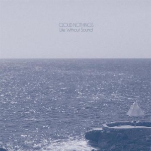 Cloud Nothings - Life Without Sound i gruppen CD hos Bengans Skivbutik AB (2239268)