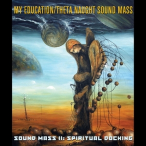 My Education / Theta Naught Sound M - Sound Mass Ii: Spiritual Docking i gruppen CD hos Bengans Skivbutik AB (2250210)