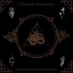 Ufosonic Generator - Evil Smoke Possession The i gruppen VI TIPSER / Fredagsutgivelser / 2025-08-08 hos Bengans Skivbutik AB (2253702)