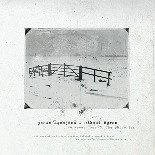 Agebjorn Johan & Mikael Ogren - We Never Came To The White Sea i gruppen CD / Toppselgere hos Bengans Skivbutik AB (2260184)