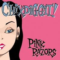 Chixdiggit! - Pink Razors i gruppen CD hos Bengans Skivbutik AB (2279058)