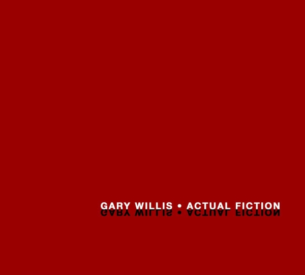 Willis Gary - Actual Fiction i gruppen CD / Toppselgere hos Bengans Skivbutik AB (2287733)
