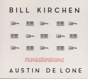 Kirchen Bill & Austin De Lone - Transatlanticana i gruppen CD hos Bengans Skivbutik AB (2298843)