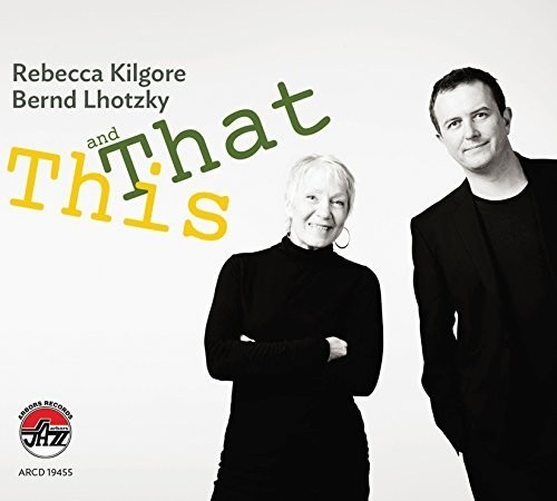 Kilgore Rebecca & Bernd Lhotzky - This And That i gruppen CD / Jazz/Blues hos Bengans Skivbutik AB (2370256)