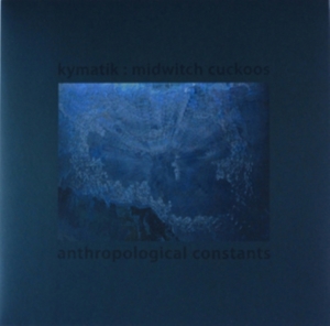 Kymatik : Midwitch Cuckoos - Anthropological Constants i gruppen VINYL hos Bengans Skivbutik AB (2379869)
