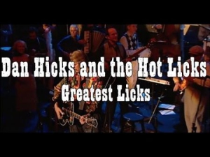 DAN HICKS & HIS HOT LICKS - GREATEST LICKS - I FEEL LIKE S i gruppen CD hos Bengans Skivbutik AB (2385506)