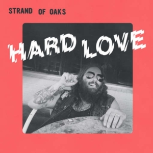 Strand Of Oaks - Hard Love i gruppen CD hos Bengans Skivbutik AB (2391246)