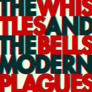 Whistles & The Bells The - Modern Plagues i gruppen VINYL hos Bengans Skivbutik AB (2392762)