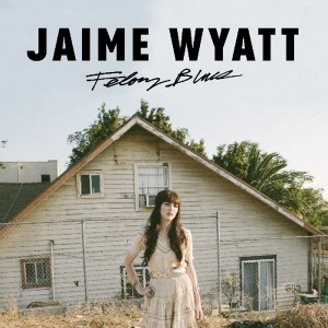 Jaime Wyatt - Felony Blues i gruppen CD hos Bengans Skivbutik AB (2395991)