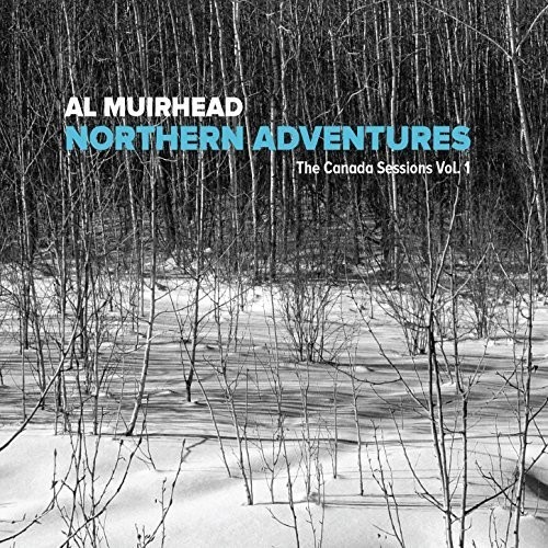 Al Muirhead - Northern Adventures: The Canada Ses i gruppen CD / Toppselgere hos Bengans Skivbutik AB (2396955)
