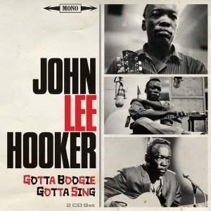 John Lee Hooker - Gotta Boogie, Gotta Sing i gruppen CD hos Bengans Skivbutik AB (2399480)