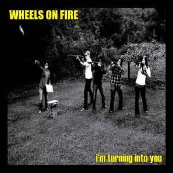 Wheels On Fire - I'm Turning Into Youi i gruppen VINYL / Rock hos Bengans Skivbutik AB (2403854)