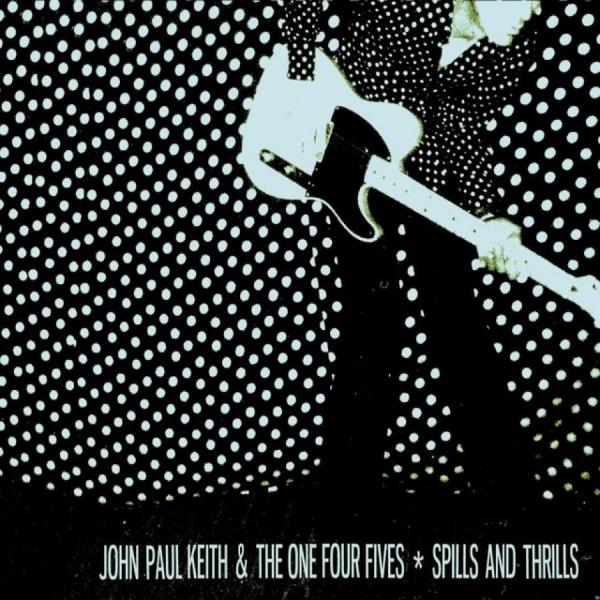 Keith John Paul And The One Four Fi - Spills And Thrills i gruppen VINYL / Pop-Rock hos Bengans Skivbutik AB (2403862)