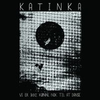 Katinka Band - Vi Er Ikke Kønne Nok Til At Danse i gruppen VINYL / Toppselgere hos Bengans Skivbutik AB (2404573)
