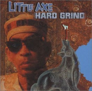 Little Axe - Hard Grind i gruppen CD hos Bengans Skivbutik AB (2404611)