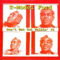 T-Model Ford - Don't Get Out Talkin' It i gruppen VINYL hos Bengans Skivbutik AB (2404657)