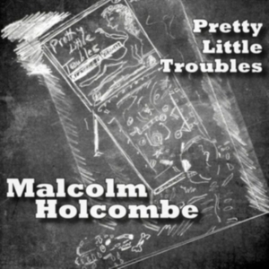Holcombe Malcolm - Pretty Little Troubles i gruppen CD hos Bengans Skivbutik AB (2407000)