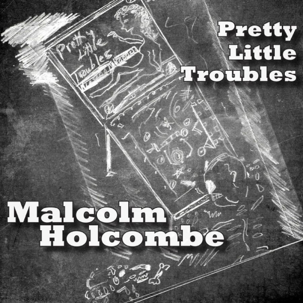 Holcombe Malcolm - Pretty Little Troubles i gruppen CD / Toppselgere hos Bengans Skivbutik AB (2407000)