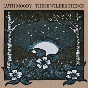 Moody Ruth - These Wilder Things i gruppen CD / Toppselgere hos Bengans Skivbutik AB (2414210)