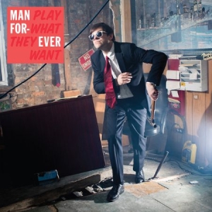 Man Forever - Play What They Want i gruppen CD hos Bengans Skivbutik AB (2417951)