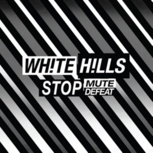 White Hills - Stop Mute Defeat i gruppen VINYL hos Bengans Skivbutik AB (2422557)
