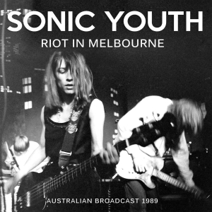 Sonic Youth - Riot In Melbourne (Live Broadcasts i gruppen CD hos Bengans Skivbutik AB (2468091)