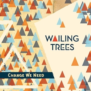Wailing Trees - Change We Need i gruppen CD hos Bengans Skivbutik AB (2491967)