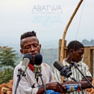 Abatwa (The Pygmy) - Why Did We Stop Growing Tall? i gruppen CD hos Bengans Skivbutik AB (2492666)