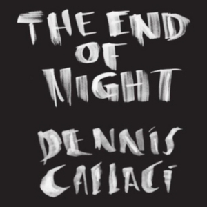 Callaci Dennis - End Of Night i gruppen CD hos Bengans Skivbutik AB (2519936)