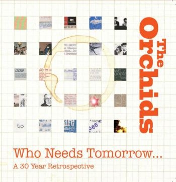 Orchids - Who Needs Tomorrow? A 30 Year Retro i gruppen CD / Toppselgere hos Bengans Skivbutik AB (2542403)