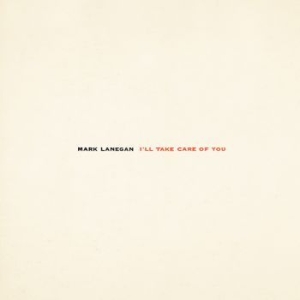 Mark Lanegan - I'll Take Care Of You (Re-Issue) i gruppen VINYL hos Bengans Skivbutik AB (2543301)