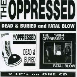 Oppressed - Dead & Buried / Fatal Blow i gruppen CD hos Bengans Skivbutik AB (2545588)