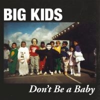 Big Kids - Don't Be A Baby - i gruppen VINYL hos Bengans Skivbutik AB (2548876)