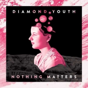 Diamond Youth - Nothing Matters i gruppen CD hos Bengans Skivbutik AB (2548994)