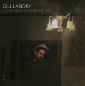 Gill Landry - Love Rides A Dark Horse i gruppen CD hos Bengans Skivbutik AB (2549582)