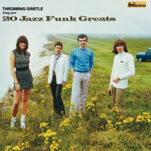Throbbing Gristle - 20 Jazz Funk Greats i gruppen VI TIPSER / Bengans Personal tipser / Tonka's Playlist For Now hos Bengans Skivbutik AB (2553258)
