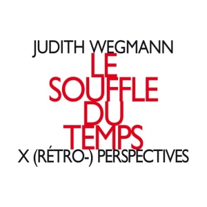 Wegmann Judith - Le Souffle Du Temps, X (Rétro-) Per i gruppen CD hos Bengans Skivbutik AB (2556703)