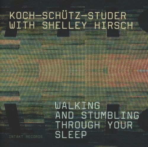 Koch-Schütz-Studer With Shelley Hir - Walking And Stumbling Through Your i gruppen CD / Jazz/Blues hos Bengans Skivbutik AB (2557452)