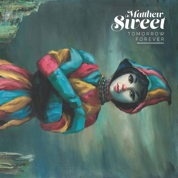 Matthew Sweet - Tomorrow Forever i gruppen CD / Rock hos Bengans Skivbutik AB (2616629)