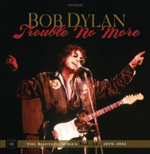 Dylan Bob - Trouble No More: The Bootleg Series Vol. 13 / 1979-1981 (Deluxe Edition) i gruppen VI TIPSER / Musikkkboxar hos Bengans Skivbutik AB (2664011)