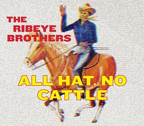 Ribeye Brothers - All Hat, No Cattle i gruppen CD / Country hos Bengans Skivbutik AB (2674352)