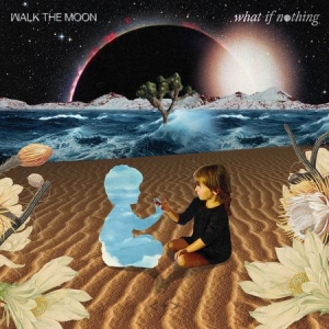Walk The Moon - What If Nothing i gruppen CD hos Bengans Skivbutik AB (2749476)