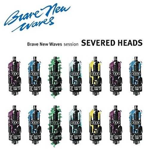 Severed Heads - Brave New Waves Session i gruppen CD / Rock hos Bengans Skivbutik AB (2788431)