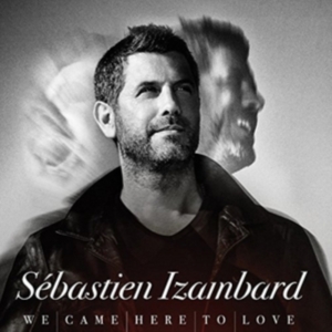 Izambard Sebastien - We Came Here To Love i gruppen CD hos Bengans Skivbutik AB (2799059)