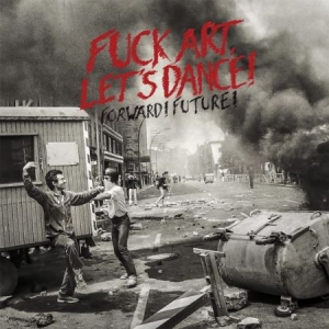 Fuck Art Let's Dance! - Forward! Future! i gruppen CD hos Bengans Skivbutik AB (2799127)