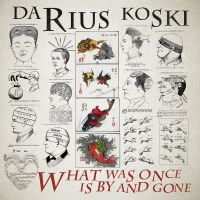 Koski Darius - What Was Once Is By And Gone (Vinyl i gruppen VINYL hos Bengans Skivbutik AB (2835475)