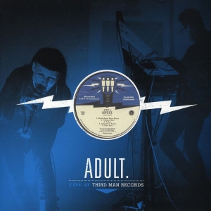 Adult. - Adult. Live At Third Man Records i gruppen VINYL hos Bengans Skivbutik AB (2851486)