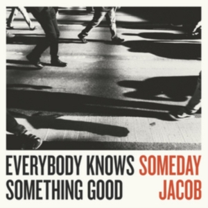 Someday Jacob - Everybody Knows Something Good i gruppen CD hos Bengans Skivbutik AB (2873578)