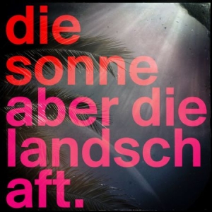 Die Sonne - Aber Die Landschaft i gruppen CD hos Bengans Skivbutik AB (2888503)
