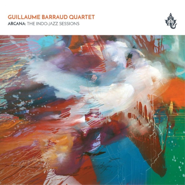 Guillaume Barraud Quartet - Arcana: The Indo-Jazz Sessions i gruppen CD / Toppselgere hos Bengans Skivbutik AB (3000893)